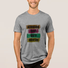 Excuses Don't Burn Calories Motivational Gym T-Shi