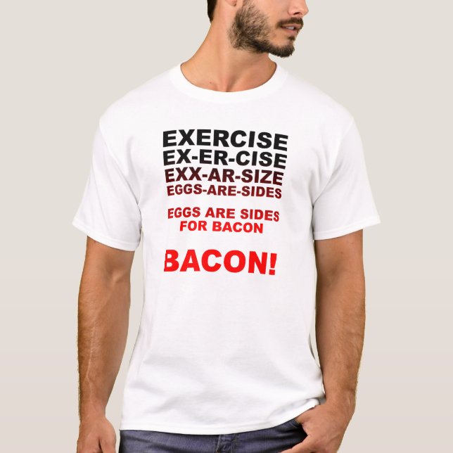 Exercize = Bacon Camiseta Divertida (Frente)