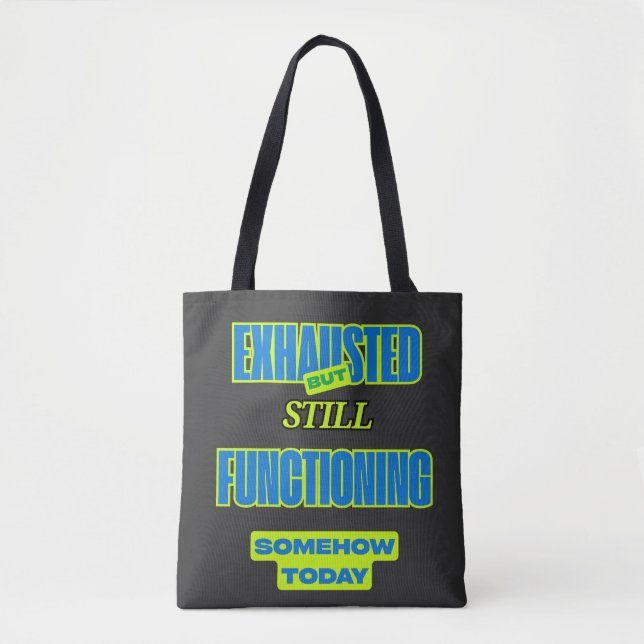 Exhausted But Still Functioning Tote bag (Frente)