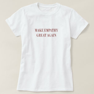 Faça a camisa do excelente outra vez T da empatia