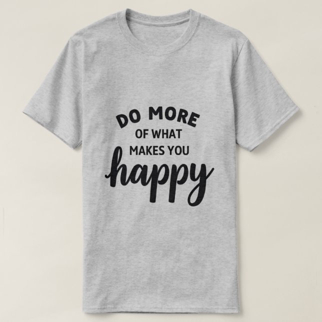 faça mais do que faz você feliz camiseta feliz (Frente do Design)