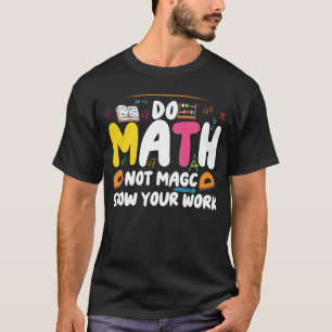Faça Matemática Não Magia Camiseta Divertida de Vo