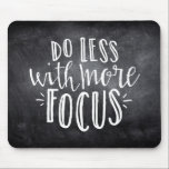Faça menos com mais foco Cote Mousepad<br><div class="desc">Faça menos com mais foco. Fácil de personalizar,  basta trocar a imagem de fundo!</div>