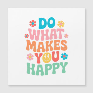 Faça o que te faz feliz - motivacional