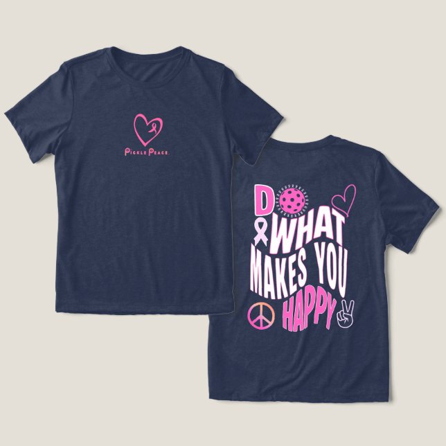 Faça O Que Te Faz Feliz Pink T (Design Frente e Verso)