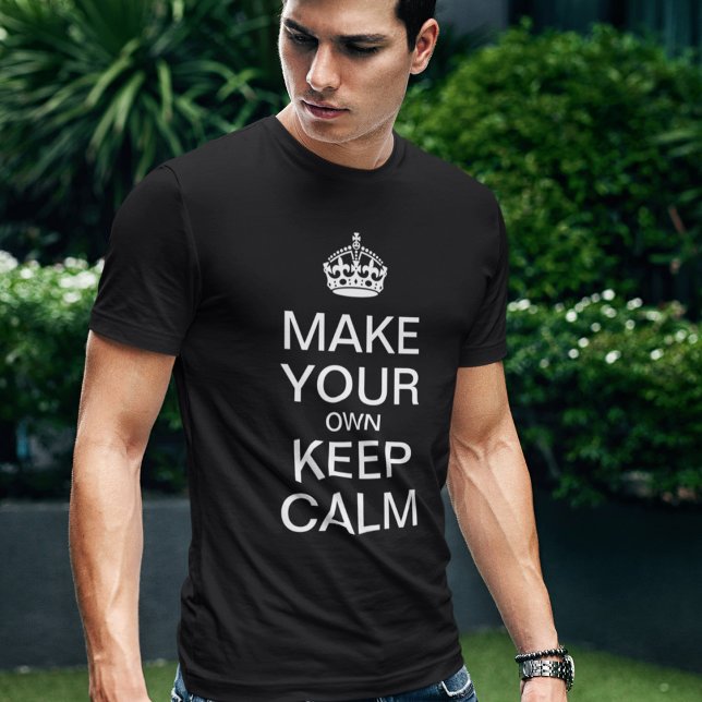 Faça o seu próprio manter-se calmo - Camisa Modelo (Criador carregado)