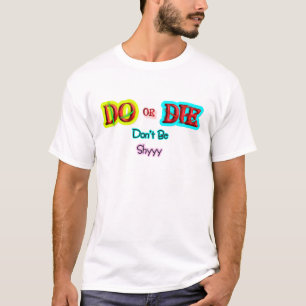 Faça ou Morra, Não Seja Tímido Camiseta Motivacion
