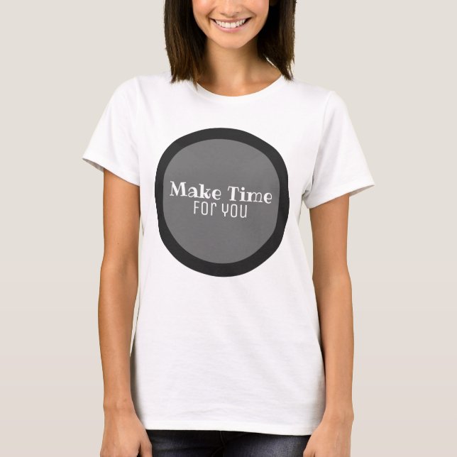 Faça tempo para sua camiseta (Frente)