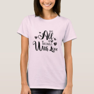 Faça Tudo Com Uma Camiseta Amada De Amor
