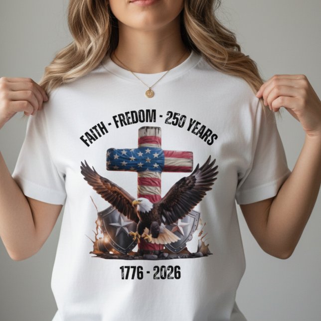 Faith Freedom 250 Years USA Anniversary  (Faith Freedom 250 Years USA Anniversary Shirt | 1776-2026 American Patriotic Tee)
