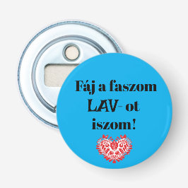 Fáj a faszom LAV-ot iszom! kék sörnyitó