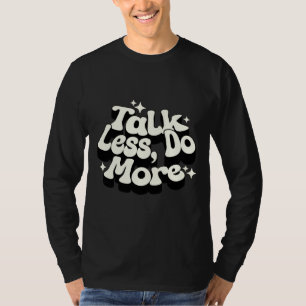 Falar menos fazer mais camiseta masculina