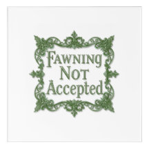 Fawning Not Accepted