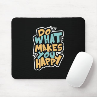 Fazer O Que Te Faz Feliz Mouse Pad
