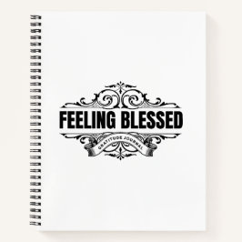 Feeling Blessed: Gratitude Journal 