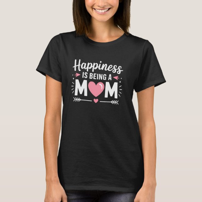 Felicidade é Ser uma Camiseta de Mãe Mulheres mãe  (Frente)