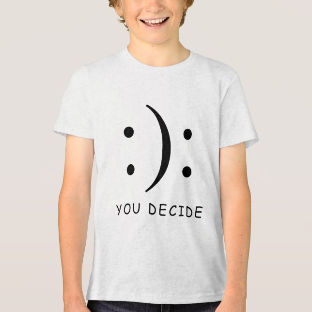 Feliz Ou Triste Você Decidir Sorrir Da Camisa (Frente)