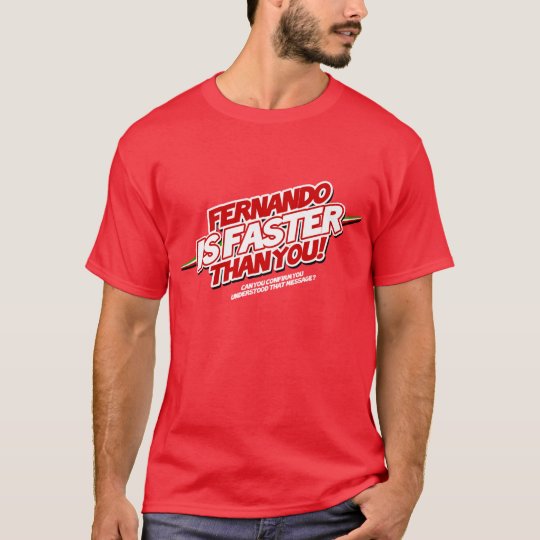 Fernando is faster than you! (Red) Camiseta