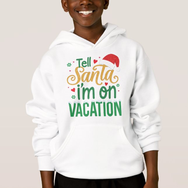 Festive “Tell Santa I’m On Vacation” Kids Hoodie (Frente)