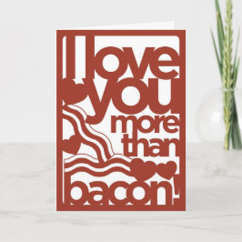 Festividades Eu Te Amo Mais Do Que Cartão De Bacon