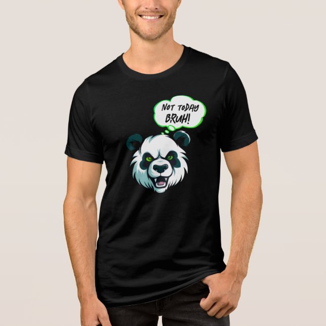 Fierce Panda “Not Today Bruh!” Funny Graphic (Frente)