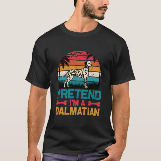 Finja que sou um dálmata – Camiseta engraçada para