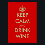 Fique calmo e beba poster de vinho<br><div class="desc">Fique calmo e beba poster de vinho. Fique calmo e carregar em design. Decoração engraçada na parede para cozinha,  restaurante,  escritório,  café etc.</div>