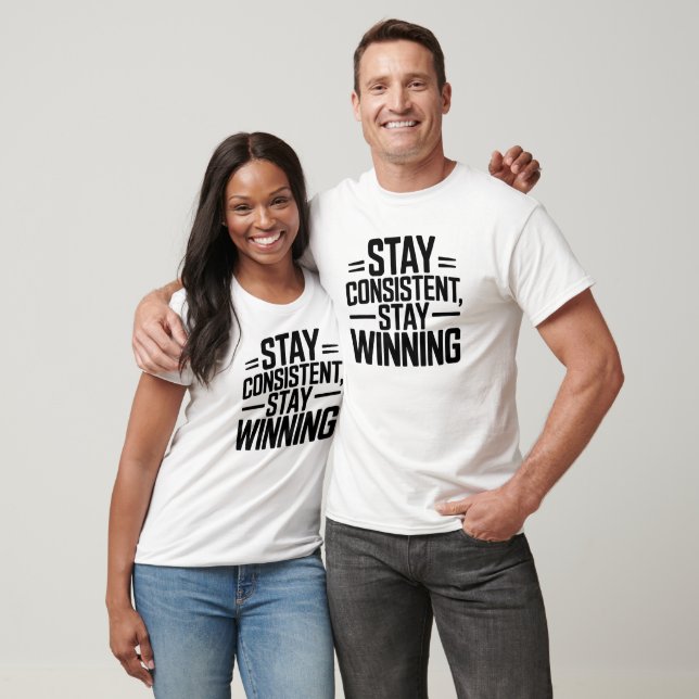 Fique Consistente Fique Vencedor Camiseta Motivaci (Unissex)