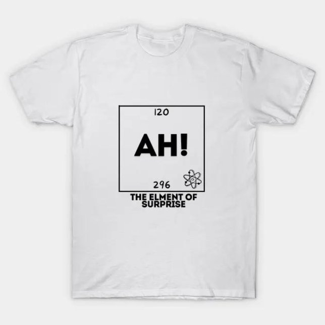 Física Ah! O Elemento Da Camisa Surpresa (physics Ah! The Element Of Surprise T-Shirt
)