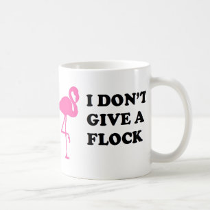 FLAMINGO EU NÃO DOU A UM REBANHO A CANECA DE CAFÉ