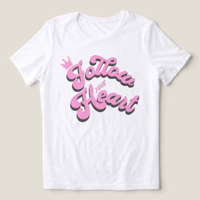 Follow Your Heart Inspirational T-Shirt (Design frontal)