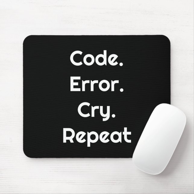 For Coders – Code. Error. Cry. Repeat Mouse Pad (Com mouse)