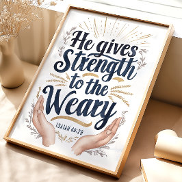 Força para o Weary: Isaiah 40:29 Art Impressão
