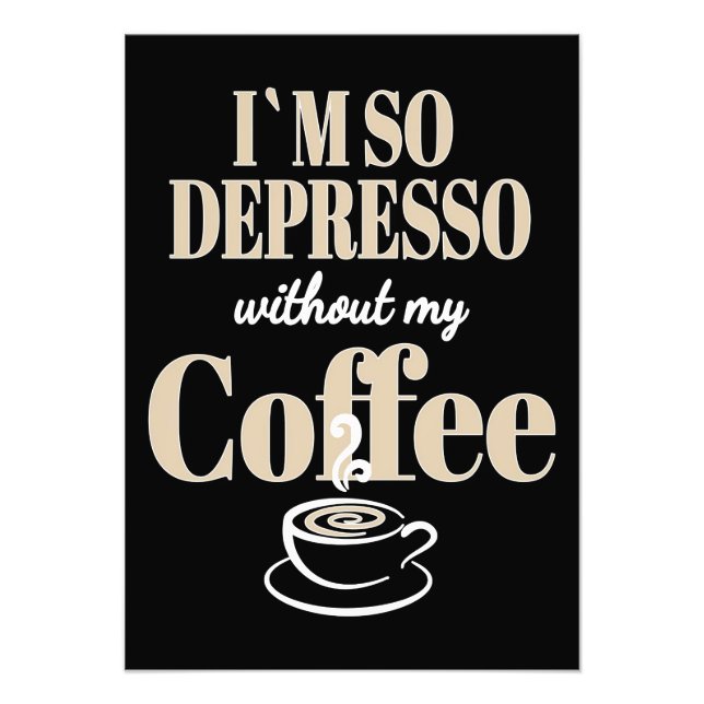 Foto Café Lover Eu Sou Tão Depresso Sem Meu Café (Frente)