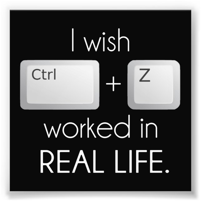 Foto Desejo que o Ctrl Z funcione na vida real (Frente)