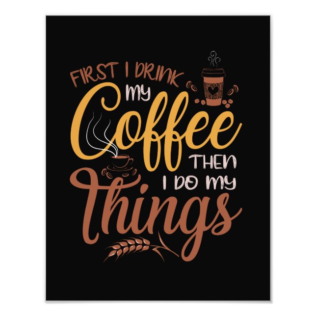 Foto First I Drink Coffee Then I Do Things (Frente)