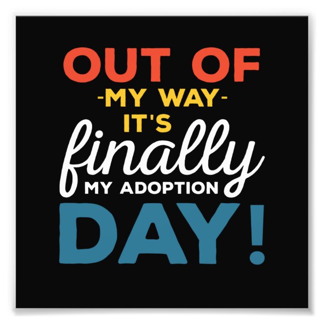Foto Out Of My Way Its Finally My Adoption Day (Frente)