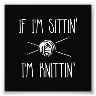 Foto Se eu sou Sittin que eu sou Knittin