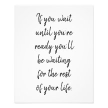 Se você esperar até estar pronto