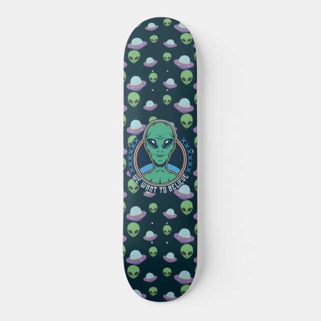 Funny Alien We Want to Believe UFOs  Skateboard (Frente)