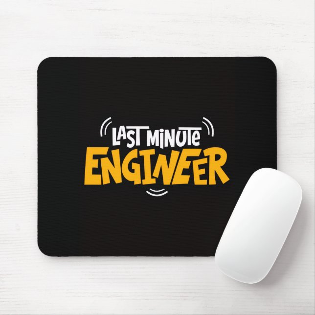 Funny “Last Minute Engineer” Mouse Pad (Com mouse)