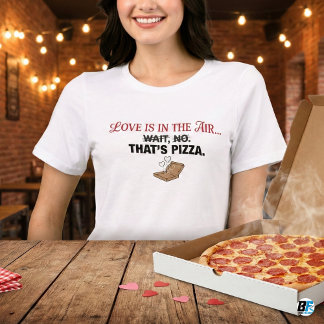 Funny Love Is In The Air That's Pizza Anti-Valenti