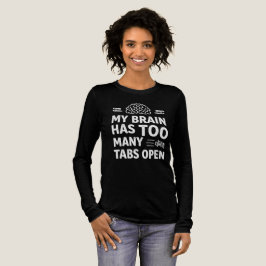 Funny "My Brain Has Too Many Tabs Open" Women's 