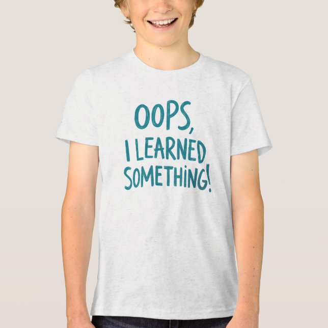 Funny "OOPS, I LEARNED SOMETHING!" Quote (Frente)