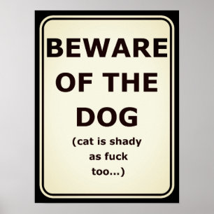 Funny poster beware of the dog, cat is shady too