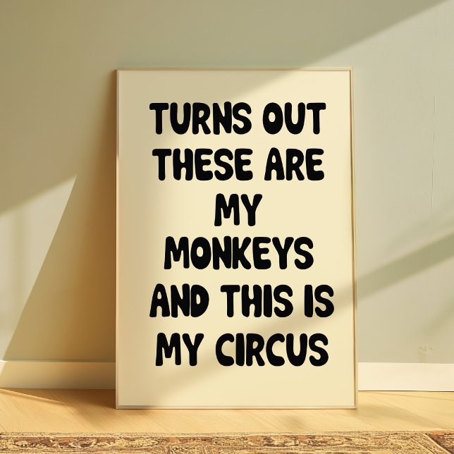Funny Quote Poster “My Monkeys My Circus” Wall art (Criador carregado)