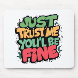 Funny “You’ll Be Fine” Mouse Pad
