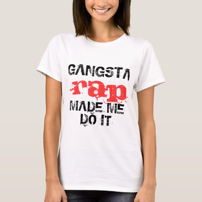 Gangsta rap me fez fazer isso, design de camiseta  (Frente)