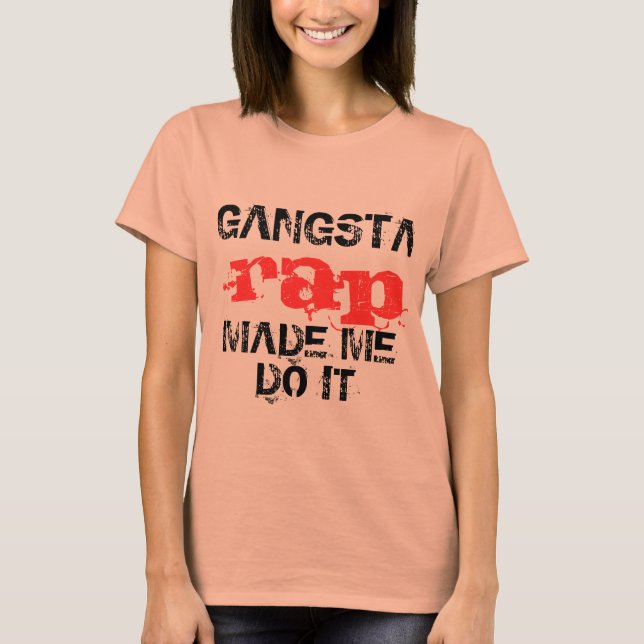 Gangsta rap me fez fazer isso, design de camiseta  (Frente)
