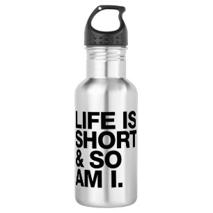 Garrafa A vida é curta & assim que é mim citações